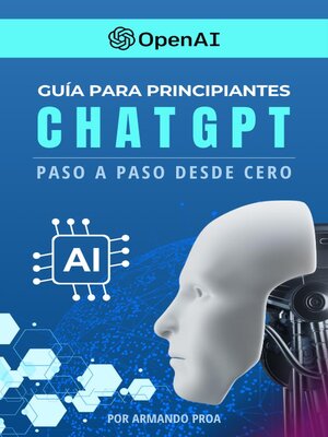 cover image of Guía para Principiantes ChatGPT Paso a Paso Desde Cero